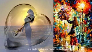 que cada noche sea noche de bodas,

 