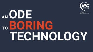ODEAN
TO BORING
TECHNOLOGY
 