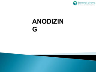 ANODIZIN
G
 