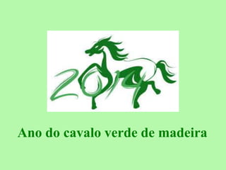 Ano do cavalo verde de madeira

 