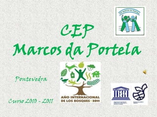 CEP Marcos da Portela Pontevedra Curso 2010 - 2011 
