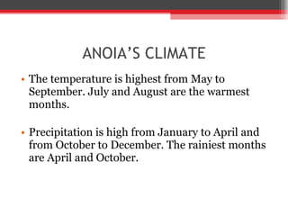 ANOIA’ S CLIMATE The temperature is highest from May to September. July and August are the warmest months. Precipitation is high from January to April and from October to December. The rainiest months are April and October. 