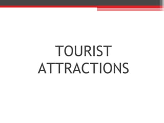 TOURIST ATTRACTIONS 