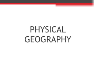 PHYSICAL GEOGRAPHY 