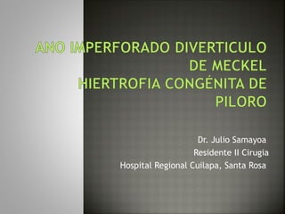 Dr. Julio Samayoa
Residente II Cirugia
Hospital Regional Cuilapa, Santa Rosa
 