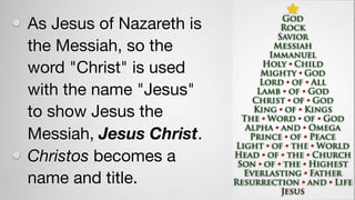 As Jesus of Nazareth is
the Messiah, so the
word "Christ" is used
with the name "Jesus"
to show Jesus the
Messiah, Jesus Christ. 

Christos becomes a
name and title.
 