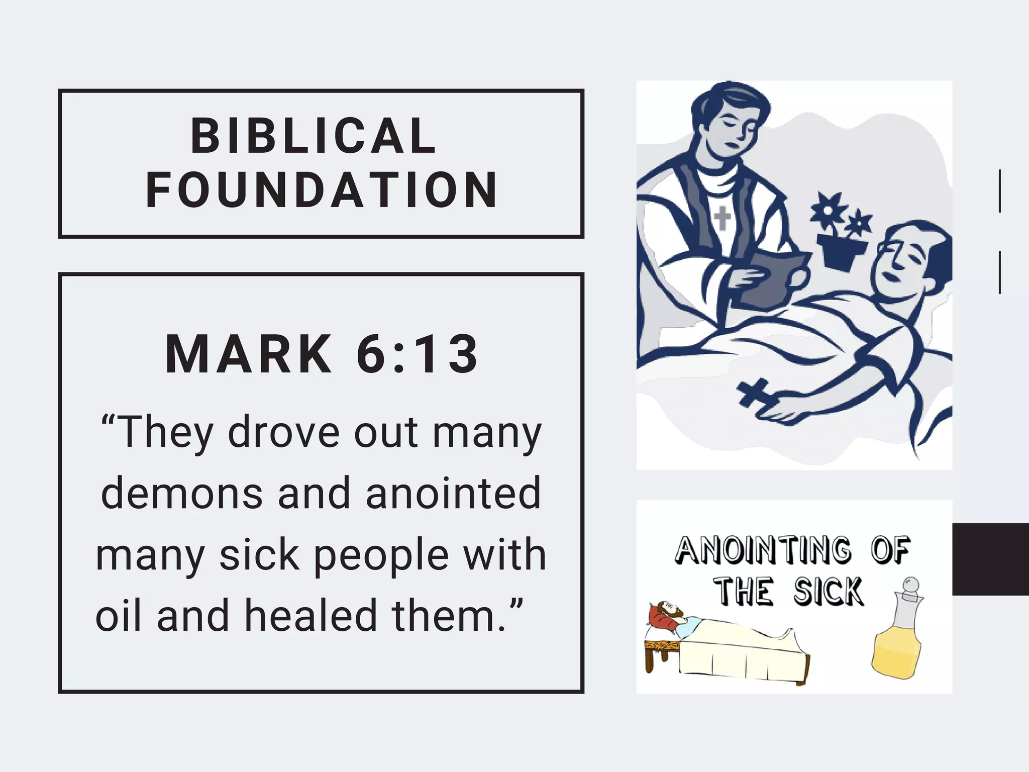 BIBLICAL
FOUNDATION
MARK 6:13
“They drove out many
demons and anointed
many sick people with
oil and healed them.”
 