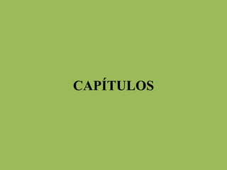 CAPÍTULOS 
 