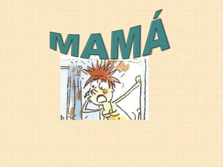 MAMÁ 