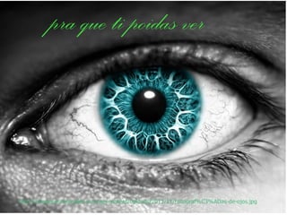 pra que ti poidas ver
 