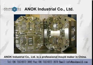 ANOK Industrial Co., Ltd. is a professional mould maker in China.
ANOK Industrial Co., Ltd.
 