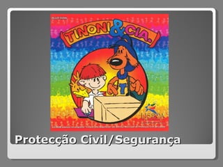 Protecção Civil/Segurança 