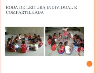 RODA DE LEITURA INDIVIDUAL E COMPARTILHADA 