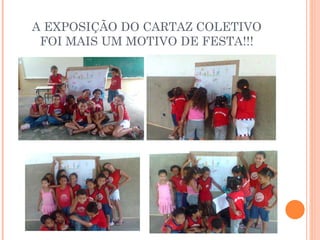 A EXPOSIÇÃO DO CARTAZ COLETIVO FOI MAIS UM MOTIVO DE FESTA!!! 