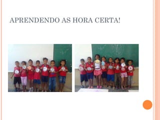 APRENDENDO AS HORA CERTA! 
