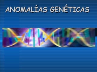 Anomalías genéticas