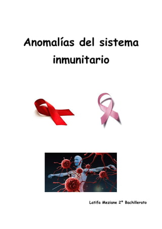 Anomalías del sistema
inmunitario
Latifa Meziane 2º Bachillerato
 