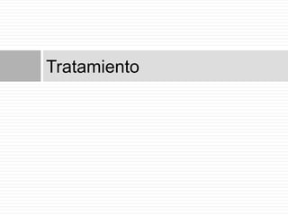 Tratamiento
 