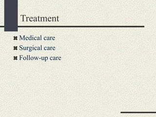 Treatment
Medical care
Surgical care
Follow-up care
 