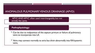 ANOMALOUS pulmonary veins circulation congenital heart disease | PPTX