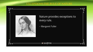 EXCEPTIONS-THE RULE OF NATURE
 