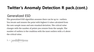Twitter’s Anomaly Detection R pack.(cont.)
Generalized ESD
 