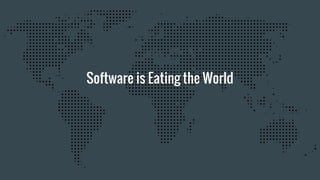 Software is Eating the World
 
