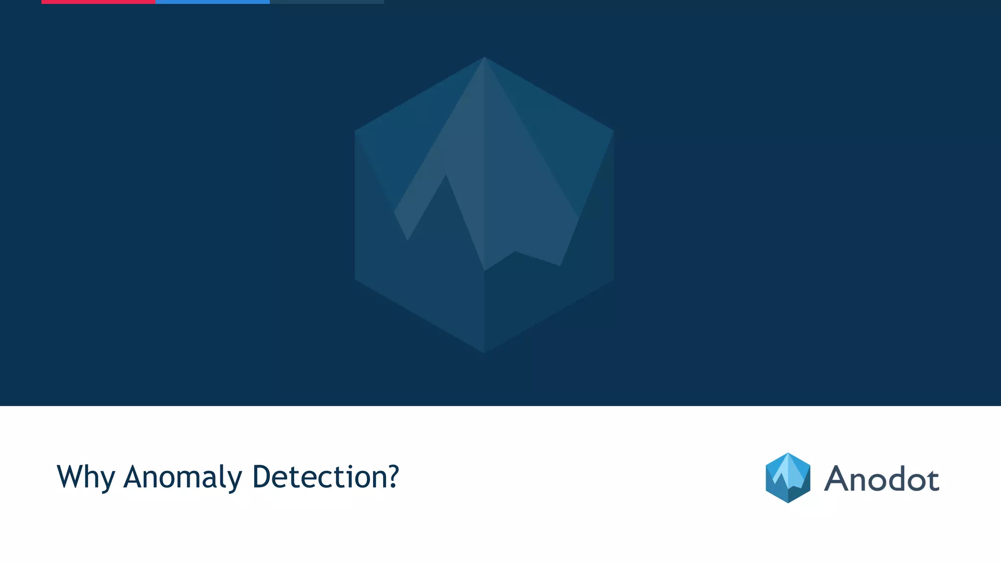 3
Why Anomaly Detection?
 