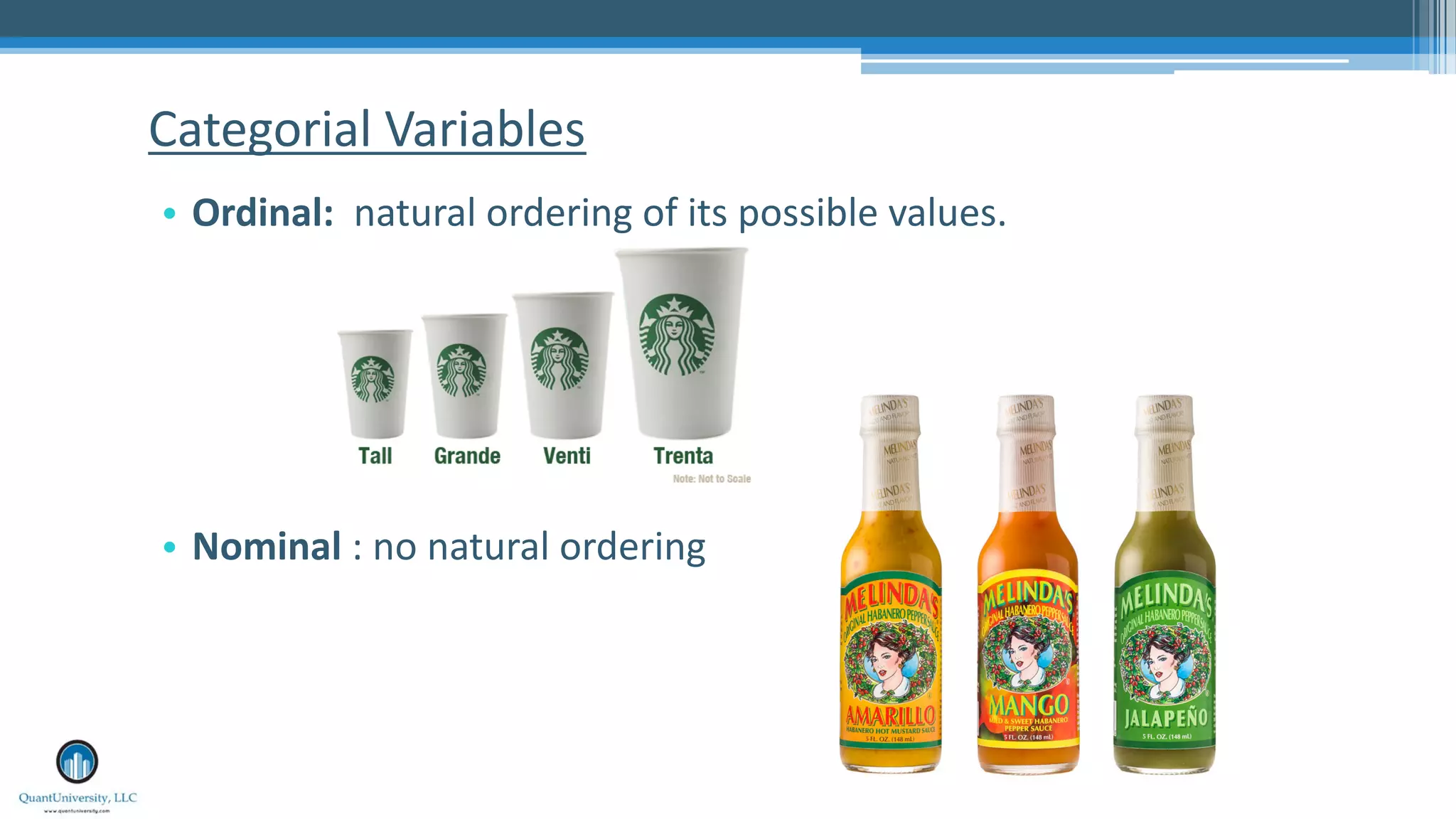 Categorial Variables • Ordinal: natural ordering of its possible values. • Nominal : no natural ordering 