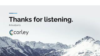Thanks for listening.
#cloudparty
 