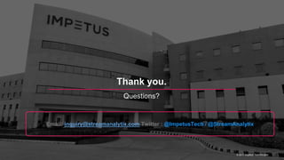 Thank you.
Questions?
© 2017 Impetus Technologies
Email: inquiry@streamanalytix.com Twitter : @ImpetusTech / @StreamAnalytix
 