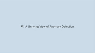 Ⅵ: A Unifying View of Anomaly Detection
 