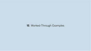 Ⅷ: Worked-Through Examples
 