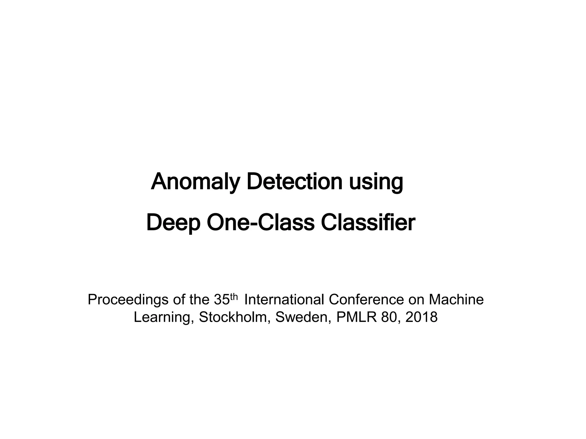 Anomaly detection using deep one class classifier | PPT