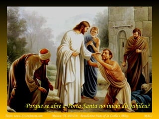 Música: TE DEUM - Benedictine Nuns of St Cecilia's AbbeyTexto: www.CristoJovem.com MALI
Porque se abre a Porta Santa no início do Jubileu?
 