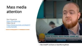 Mass media
attention
Dan Fitzpatrick
https://thirdbox.org
Video clip at:
https://www.youtube.com/watch?
v=S0LvTqxQiXE
 