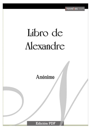 Libro de Alexandre

                          1




       Libro de
       Alexandre

                Anónimo
 
