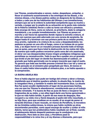 HQIXUHFLyD=HXVKDFLpQGROHODQ]DUXQRGHVXVUDRVFRQWUDHOUH
GHVOHQJXDGR

$IURGLWDTXHWDPELpQKDEtDRtGRODLPSHUWLQHQFLDGH$QTXLVHVTXH
HVWDEDDSXQWRGHSUHVHQWDUVHDQWHHOKRPEUHVLQSDODEUDVHLQWHUSXVR
DWLHPSRSDUyHOUDRFRQVXFHxLGRU6DOYyODYLGDD$QTXLVHVSHUR
DQRSXGROHYDQWDUFDEH]DHQDGHODQWHDIHFWDGRSRUHOHIHFWRGHHVH
UDR$KRUDELHQDSHVDUGHODGHVDIRUWXQDGDRFXUUHQFLDGHOUHHO
HSLVRGLRHVKHUPRVRPHUHFHODSHQDVHUUHFRUGDGRSRUTXHGHHVWH
ODQFHDPRURVRVXUJLyHOJUDQ(QHDVTXHVHUtDFDQWDGRQDGDPHQRVTXH
SRU+RPHURSDUDORVJULHJRVHQ/D,OtDGDSRU9LUJLOLRHQ/D
(QHLGDSDUDORVURPDQRV$OILQDO(QHDVWUDQVPXWDGRSRU9LUJLOLRGH
YDOHURVRSUtQFLSHWURDQRHQKpURHIXQGDGRUGHOLPSHULRURPDQRSDVD
DRFXSDUHOSXHVWRTXHHOGHVWLQRODWXWHODGHVXGXOFHPDGUH9HQXV
KDQSUHSDUDGRSDUDDpOOOHJDUKDVWD,WDOLDSDUDGDUFRPLHQ]RDODUD]D
ODWLQDDOGRPLQLRGH5RPDVREUHHORUEH

9(186(1520$

9HQXVHVQDGDPHQRVTXHODPDGUHGH(QHDVHOKpURHHOHJLGRSRUORV
SRHWDVFRPRSDGUHGHODSDWULDURPDQD3RUHVR9HQXVYDDVHUOD
GLRVDLPSUHVFLQGLEOHHQHOSDQWHyQODWLQR)XHHOODODTXHJXLyORVSDVRV
GHVXKLMRSRUHO0HGLWHUUiQHRKDVWDORJUDUTXHDOFDQ]DVHVXREMHWLYR
URPDQR)XHHOODTXLHQYLJLOyFXLGDGRVDPHQWHVXVSDVRVYHOySRUVX
VHJXULGDGDSDUWiQGROHGHODVDVHFKDQ]DVLQYLVLEOHVGHOLQIRUWXQLRTXH
SDUHFtDURGHDUODVLQGHMDUQLXQDILVXUDSRUODTXHYHUODOX])XHHOODOD
PDWHUQDO9HQXVTXLHQKL]RWRGRORGHELGRSUHVFULWRVLQROYLGDUQLXQ
SXQWRQLXQDFRPDSDUDTXHIXHUDFXPSOLGRTXHHOKpURHDOFDQ]DUDVX
FXOPLQDFLyQFRQVLJXLHQGRTXHFRQpOVHKLFLHUDUHDOLGDGODSDWHUQLGDG
IDWDOODFUHDFLyQGHXQDUD]DVXSHULRUDWRGDVODVFRQRFLGDVODFUHDFLyQ
GHOSXHEORHVFRJLGRTXHLEDDVHUGXHxRVHxRUGHO8QLYHUVRULJLHQGR
VXVGHVWLQRVGHVGHODJUDQGLRVDFLXGDGXQLYHUVDOGH5RPD3HUR
YROYLHQGRD(QHDV9HQXVSDUDH[SOLFDUODOHHQGDQXHYDGLJDPRV
TXHODKLVWRULDGHODSURWHFFLyQGH(QHDVSRUVXPDGUH9HQXVHOQXHYR
QRPEUHGH$IURGLWDHQHOLPSHULRFRPLHQ]DWUDVODFDtGDILQDOGH7URD
FXDQGRHODUGLGGHORVVLWLDGRUHVJULHJRVKDGDGRDOWUDVWHFRQODODUJD
GHIHQVDGHODFLXGDGVLWLDGD(QHDVVDOHGHODVUXLQDVDFRPSDxDGRGH
VXDQFLDQRSDGUHGHVXKLMRVHKDFHFRQXQDEDUFDGHYHODVDOHDOD
PDUDELHUWDHQEXVFDGHXQDQXHYDSDWULDSRUODTXHYLYLUPRULU/H
DFRPSDxDQRWURVFLXGDGDQRVVLQFLXGDGRWURVWURDQRVTXHEXVFDQHO
QXHYRKRJDUTXHQRORJUDQFRQVXMHIHQDWXUDOHQFRQWUDUHOVLWLR
DSURSLDGRDSHVDUGHORVPLOXQHVIXHU]RVUHDOL]DGRVHQHVWDHQ
DTXHOODFRVWDHQFLHQOXJDUHVGLIHUHQWHVSHURUHSLWLpQGRVHVLHPSUHHO
PLVPRULWXDOGHODDGYHUWHQFLDPiJLFDTXHYHQtDDFRQILUPDURWUDYH]
TXHDTXHOHPSOD]DPLHQWRWDPSRFRHUDHOTXHHOORVGHEtDQWRPDUSRU
 