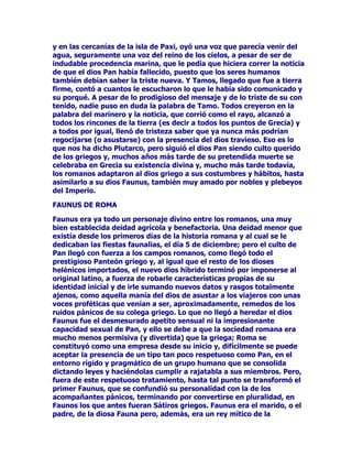 GHORVLQILHUQRVGH3HUVpIRQHTXHOHIXHUDFRQFHGLGDODOLEHUWDG
5HJUHVySXHVDODJORULDGLYLQDHOKLMRVXPDGUHQRWHQLHQGR+HUD
PiVUHPHGLRTXHUHFRQRFHUVRSRUWDUODGHUURWDILQDODFHSWDQGROD
SUHVHQFLDWULXQIDOGH6HPHOHDVXODGRSXHVWRTXHD'LRQLVRVHVWDEDD
VXPLVPDDOWXUDHQODFLPDGHO2OLPSR

/26520$126%$2

3DUDORVURPDQRV'LRQLVRVIXH%DFRGHVGHVXVSULPHURVFRQWDFWRVFRQ
ODFXOWXUDODPLWRORJtDKHOHQDDTXHSRUODFDXVDTXHVHSUHILHUD
HOLJLHURQVXDSHOOLGRJULHJRHQOXJDUGHVXQRPEUHGHSLODGHDKtVH
TXHGyHQ%DFXVR%DFRFRPRQRVRWURVOHFRQRFHUtDPRVPXFKRV
VLJORVPiVWDUGHRQpOOOHJDURQHOYLQRODVILHVWDVUHOLJLRVDVTXH
FRQYHUWLGDVHQXQDGHVHQIUHQDGDH[FXVDSDUDOOHYDUVXFHOHEUDFLyQDO
H[WUHPRVHWUDQVIRUPDURQHQODVEDFDQDOHVILHVWDVSULYDGDVTXHVH
FRQYLUWLHURQSURQWRHQXQSXQWRHVFDQGDORVRDSHVDUGHTXH5RPDD
FRQRFtDPXELHQORVH[FHVRVGHORVSRGHURVRVWDPELpQVXIiFLO
FRQWDJLRHQWUHODVFODVHVPHQRVSXGLHQWHVHQULTXHFLGDVFRQHO
FUHFLHQWHDXJHGHOLPSHULRGHVHRVDVVLHPSUHGHSRGHUJR]DUGHVX
DGTXLULGRSRGHUGHFLXGDGDQRVGHODSULPHUDSRWHQFLDGHORUEH(QHO
DxRDHO6HQDGRURPDQRSURPXOJyXQDOHTXHSURKLEtDOD
FHOHEUDFLyQGHODVEDFDQDOHVWUDWDEDGHUHPLWLUHOFXOWRGH%DFRDVX
HQWRUQRVDJUDGR(QDOJRVHUHGXMRODSXEOLFLGDGGHODVILHVWDVSHUROD
LGHDEiVLFDDKDEtDFDODGRSURIXQGDPHQWHHQODVFLXGDGHVHQORV
FDPSRVLQPHGLDWRVHODQWLJXRVHQWLGRDJUtFRODVHROYLGyWRWDOPHQWH
5RGHDGRGHORVDWULEXWRVEiTXLFRVSRUH[FHOHQFLDXYDVYLQRHO
IHVWHMRPiVELHQLPStRGH%DFRFHQWUDGRHQODLPLWDFLyQGHO
GHVHQIUHQRDGROHVFHQWHGHOGLRVFRQHODOLEtGHVHUUHFXHUGRDVXV
ViWLURVDVXVPpQDGHVDODVDOHJUHVFRUUHUtDVVHQVXDOHVVH[XDOHV
GHOGLRVHQORTXHFLGRSRUHOSODFHUVLJXLyH[LVWLHQGRKDVWDORV~OWLPRV
GtDVGH5RPDPi[LPHFXDQGRODFUXHQWDVXFHVLyQGHHPSHUDGRUHV
ODVOXFKDVHQWUHSUHWRULDQRVOOHYyDODGHVFRPSRVLFLyQGHOLPSHULR
UHODMyODVEXHQDVFRVWXPEUHVSULPLWLYDVKDFLHQGRTXHHOHVFiQGDOR
LQLFLDOQRWXYLHUDHOPHQRUVHQWLGR%DFRVHKL]RWDPELpQFRQODSDUFHOD
GHOKLMRGH'LRQLVRV$IURGLWDGH3ULDSRORVMyYHQHVVHKDFtDQ
S~EOLFDPHQWHDGXOWRVDODVRPEUDGHOQXHYRGLRVIiOLFR

(/0,67(5,2',21,6,$2

(QRWUD]RQDPXUHPRWDGHOFXOWRDOGLRV%DFRSHUPDQHFLyWDPELpQHQ
5RPDOLJDGRDORVULWRVPLVWpULFRVFRPRKDEtDVXFHGLGRGHVGH7UDFLD
FRQHOFXOWRD'LRQLVRV=DJUHR(VODRWUD]RQDODPXSHUVRQDOGHOD
UHOLJLyQVHQWLGDHQSURIXQGLGDGSUDFWLFDGDFRQFRQYHQFLPLHQWRGHO
FXOWRUHDOL]DGRHQSULYDGRDFRPSDxDGRGHXQGHVHRSURVHOLWLVWDHVOD
]RQDGHOLPLWDGDSRUHODQKHORGHHVWDEOHFHUXQDPRUDOGHYDOLGH]
XQLYHUVDOGLULJLGDDODFRQVHFXFLyQGHORVYDORUHVSURPHWLGRVGHVGHHO
 