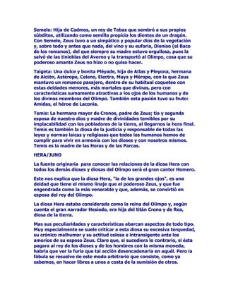 LQFHVWXRVDSRUH[FHOHQFLD3HUVpIRQHOD3URVHUSLQDGHORVURPDQRV
QDFLyGHHVWHDPRU

'LRQH8QDQLQIDKLMDGH8UDQRX2FpDQR7LHUUDR7HWLVGHTXLHQVH
HQDPRUyHQVXGtD-~SLWHUDUGLHQWHPHQWHGLRSDVRDRWUDJUDQGLRVD
JR]RVDGLYLQLGDG9HQXVQDFLGDGHVXVHQRHQDOJXQDVGHODVYHUVLRQHV
ODWLQDVTXHSUHIHUtDQWHQHUDODGLRVDGHODEHOOH]DHODPRUWHQLGDHQ
XQURPDQFHDQWHVTXHYHUODFRPRVXUJLGDSRUDFFLGHQWHGHXQD
FDVWUDFLyQGHOSDGUHSRUHOKLMR

(JLQD2WUDQLQIDHVWDQDFLGDGHXQUtRGH%HRFLDGHO$VRSR-~SLWHU
WXYRTXHLQJHQLDUVHXQQXHYRDVSHFWRSDUDHOXGLUODFHORVDYLJLODQFLD
GHOSDGUHSDVDQGRDVHUXQDOODPDWDQDUGLHQWHFRPRVXSDVLyQSRUOD
KHUPRVDQLxD(ODPRUVHGLRDFRQRFHUGHODPDQHUDPiVQDWXUDOHQ
IRUPDGHGRVYDURQHV(DFR5DGDPDQWR7UDVODSDVLyQOD
FRUUHVSRQGLHQWHPDWHUQLGDG-~SLWHUVHSRUWyFRPRXQFDEDOOHUR
KDFLHQGRTXHODQLQIDWRPDUDODIRUPDGHLVODSDUDHYLWDUHOLQPLQHQWH
FDVWLJRGHVXDLUDGRGHFHSFLRQDGRSDGUH

(XULQRPH2WUDPDGUHGHKLMDVIDPRVDV(XULQRPHWXYRDODVWUHV
iULWHVODVWUHV*UDFLDVSDUDORVODWLQRV 