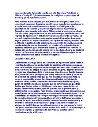 203$f(526'()$7,*$6

/DVSHULSHFLDVGH3HOHRVLQHPEDUJRIXHURQWDQGLYHUVDVTXHSRUOR
JHQHUDOVLHPSUHVHKDOODEDYDJDQGRGHXQVLWLRDRWURSXHVHQQLQJ~Q
OXJDUKDOODEDDFRPRGRVHJXURQLFRQWHQWRSOHQRDVtHQFXDQWRHO
FpOHEUHFHQWDXUR4XLUyQOHGHYROYLyODHVSDGD3HOHRGHVDILyDTXLHQHV
FRQVXEUHSFLyQFREDUGtDVHODKDEtDQDUUHEDWDGRHVFRQGLGR'H
PDQHUDHVSHFLDOGLULJLyVXFyOHUDFRQWUD$FDVWRSRUKDEHUFUHtGRORV
LQIXQGLRVSURSDODGRVSRUVXHVSRVDRPRVDEHPRVQRVyORIXH
LQFLHUWRTXH3HOHRTXLVLHUDDEXVDUGHHOODVLQRTXHIXHpVWDTXLHQ
DVHGLyDOKpURHGHVHRVDGHFRQVHJXLUTXHFDHUDUHQGLGRDVXVSLHV/R
FLHUWRHVTXH3HOHRFRQTXLVWyODFLXGDGJREHUQDGDSRU$FDVWRKDVWD
HQWRQFHVVXDGPLUDGRDPLJRFDSWXUyDVXHVSRVDLQIOLJLpQGROHFUXHO
GHFLVLYRFDVWLJR

3HOHRDFRPSDxyWDPELpQDOEHOLFRVRKpURH+pUFXOHV+HUDFOHVFXDQGR
pVWHRUJDQL]yODH[SHGLFLyQSDUDOOHJDUKDVWDODUHJLyQGHODDSDGRFLD
HQFXRVWHUULWRULRVKDELWDEDQJREHUQDEDQODVPtWLFDVPXMHUHV
JXHUUHUDVTXHODWUDGLFLyQFRQRFtDSRUHOQRPEUHGH$PD]RQDV1RVH
SHUPLWtDDORVKRPEUHVIRUPDUSDUWHGHHVWDVRFLHGDGGHPXMHUHV
DXQTXHXQDYH]DODxRVHKDFLDXQDH[FHSFLyQDTXpOORVSRGtDQ
FRQYLYLUFRQODV$PD]RQDVGXUDQWHXQGtDHQWHURWUDQVFXUULGRHOFXDO
HUDQH[SXOVDGRVVLQQLQJ~QPLUDPLHQWR$GHPiVVHSUHVFLQGtDGHORV
QLxRVYDURQHVVyORHUDQDFHSWDGDVODVKHPEUDVDTXLHQHVVHODV
DGLHVWUDEDSDUDODFD]DODJXHUUD+pUFXOHV3HOHRVHDGHQWUDUtDQHQ
HOWHUULWRULRGHODVEHOLFRVDVPXMHUHVSDUDUHFXSHUDUHOFLQWXUyQTXHOH
KDEtDVLGRHQWUHJDGRD+LSyOLWDSRUHQWRQFHVUHLQDGHODV$PD]RQDV
FRPRVtPERORGHPDQGRUHDOH]D

/$6$*8$6'(/5,2$,6

2WUDGHODVPiVFpOHEUHVQHUHLGDVIXH*DODWHD6XQRPEUHDSDUHFH
DVRFLDGRVLHPSUHDOGHOOHJHQGDULRJLJDQWH3ROLIHPRDXQTXHODPiV
DQFHVWUDOWUDGLFLyQDVHJXUDTXHODEHOODQHUHLGDHVWXYRVLHPSUH
HQDPRUDGDGHXQVHQFLOORSDVWRUOODPDGR$FLV/DVFRQWURYHUWLGDV
FLUFXQVWDQFLDVHQODVTXH*DODWHDVHYHLQPHUVDDFDXVDGHHVWHDPRU
LPSRVLEOHGDUiQOXJDUDODFRQRFLGDOHHQGDGHOJLJDQWH3ROLIHPR
*DODWHDHUDKLMDGHODQFLDQR1HUHRGHXQDGHODVPiVGHOLFDGDV
KHUPRVDVQLQIDVPDULQDV7RGRVORVHQFDQWRVGHODPDGUHORVKHUHGyOD
KLMDSRUHMHPSORODGHOLFDGH]DHQHOWUDWRODILJXUDHVWLOL]DGDGHVX
FXHUSRODVHUHQLGDGGHiQLPR1RHVH[WUDxRFRQIRUPHDODOHGHORV
FRQWUDVWHVTXHXQSHUVRQDMHWDQGHIRUPHEUXWRFRPR3ROLIHPRVH
HQDPRUDUDGHODEHOODWLHUQDQHUHLGD3ROLIHPRHUDKLMRGHODPi[LPD
GHLGDGGHWRGDVODVDJXDVGHODQLQID7RRVD3HUWHQHFtDDODUD]DGH
ORVtFORSHVTXHVHJ~QODVPiVDQWLJXDVIiEXODVWHQtDQVXPRUDGD
HQODVLVODVGHO0HGLWHUUiQHR(VWRVVHFDUDFWHUL]DEDQSRUFLHUWRVUDVJRV
 