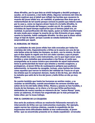 FRPRHOSURSLRUHGHODVDJXDVHOJUDQ3RVLGyQDTXLHQFRUUHVSRQGD
HOGRPLQLRVREUHODVXSHUILFLHHOIRQGRGHPDUHVRFpDQRV/DV
SURIXQGLGDGHVDELVDOHVGHOPDU(JHRDOEHUJDEDQHOSDODFLRGH3RVLGyQ
HQFXDQWRVHORSURSXVLHUDSRGtDOHYDQWDURODVLQPHQVDV
HPEUDYHFHUODVDJXDVRWURUDWUDQTXLODVGHOHMDQRVPDUHV$GHPiV
WRGRVORVPRQVWUXRVPDULQRVOHGHEtDQREHGLHQFLDDFDWDPLHQWRDO
LJXDOTXHHOUHVWRGHODVGHPiVFULDWXUDVTXHPRUDEDQHQODVDJXDV3RU
ORWDQWR1HULWHVHUDXQYDVDOORGH3RVLGyQXQVHUYLGRUVXRHQILQ
XQDFULDWXUDLQIHULRUDOUHGHWRGDVODVDJXDVPDUHVRFpDQRVRPR
3RVLGyQSDUWLFLSDUDHQODFRQIDEXODFLyQTXHUHXQLyDVXVKHUPDQRV
FRQWUDURQRV6DWXUQRHOSDGUHTXHGHYRUDEDDVXVKLMRVQDGDPiV
QDFHUSDUDTXHQLQJXQRGHHOORVOHDUUHEDWDUDHOWURQRDOFUHFHUOH
FRUUHVSRQGLyHOGRPLQLRVREUHODVDJXDV

/$61$$'(6

/RVUtRVIXHQWHVPDQDQWLDOHVVHKDOODEDQSURWHJLGRVSRUODV
1iDGHV(VWDEDQFRQVLGHUDGDVFRPRGLRVDVPHQRUHVWHQtDQVX
PRUDGDHQODVWUDQTXLODVDJXDVGHODIXHQWHPDQDQWLDORUtRTXHODV
KDEtDHQJHQGUDGR(QRFDVLRQHVYLYtDQWDPELpQHQODVFDYHUQDV
FRQVWUXLGDVSRUODHURVLyQPDULQDHLQFOXVRKDELWDEDQHQORV
IURQGRVRVK~PHGRVERVTXHVUHJDGRVSRUODOOXYLDEDxDGRVSRU
UiSLGRVWRUUHQWHV+DEtDWDPELpQ1iDGHVHQODVULEHUDVGHOPtWLFRUtR
/HWHRFpOHEUHSRUTXHERUGHDEDODULEHUDGHORVDPSRV(OtVHRVVH
DGHQWUDEDHQODVJUXWDVFDYHUQDVLQIHUQDOHVGHO7iUWDUR(UDSXHVXQ
UtRGHOLQILHUQRHQVXVSHVWLOHQWHVDJXDVEHEtDQWRGDVDTXHOODVDOPDV
GHORVPRUWDOHVTXHGHVHDEDQROYLGDUVXSDVDGRFXOSDEOHYHQDO/DV
SHFXOLDULGDGHVGHTXHVHUHYLVWHQODV1iDGHVDORODUJRGHORV
WLHPSRVDSHQDVKDQYDULDGR6LHPSUHDSDUHFHQHQ~OWLPRWpUPLQR
UHODFLRQDGDVFRQGHWHUPLQDGDVOHHQGDVTXHWLHQHQVXRULJHQHQOD
PiVDQFHVWUDOWUDGLFLyQ1RKDIXHQWHUtRRPDQDQWLDOTXHQRWHQJDVX
1iDGHSURWHFWRUDSRUORJHQHUDOWRGDVFRPSLWHQHQEHOOH]DGXO]XUD
VHUHQLGDG/DV1iDGHVHUDQPXKHUPRVDVVHPDQWHQtDQVLHPSUH
MyYHQHVSRUORTXHVHODVSHGtDFRQIUHFXHQFLDFRQVHMRDXGD'H
DTXtTXHGHVDUUROODUDQFXDOLGDGHVYLUWXGHVSURIpWLFDVVDOXWtIHUDV6X
FDQWRVXP~VLFDWHQtDQODSURSLHGDGGHDSDFLJXDUODHQFRFRUDGD
UHDOLGDGHQODTXHVHYHtDQLQPHUVRVORVPRUWDOHV7RGRVDFXGtDQDHOODV
HQGHPDQGDGHDXGDSDUDTXHFDOPDUDQVXDQJXVWLDHLQTXLHWXG
LQWHULRUHV6HOHVLQPRODEDQDQLPDOHVFDEUDVFRUGHURVSURGXFWRV
IUXWRVGHODWLHUUDFRPRPLHOOHFKHYLQRDFHLWHIORUHV(UDQODVPiV
EHQpILFDVGHHQWUHWRGDVODVFULDWXUDV

3520(7(2(/7,7$135($9,'2

XDQGRVHSURGXMRODUHYXHOWDFRQWUDHOVHJXQGRSDGUHGHOFLHORFRQWUD
URQRVORV7LWDQHVVHYLHURQGHQXHYRHQODREOLJDFLyQGHGHIHQGHUD
 