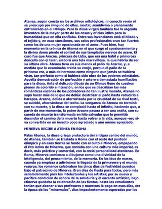 6XILHVWD
FRLQFLGtDFRQHOSULQFLSLRGHOPHVGHPDU]RVHGHQRPLQDEDILHVWDGH
OD0DWURQDOLD6XVLJQLILFDGRDSDUHFtDUHODFLRQDGRFRQHOFDUiFWHU
FRQIHULGRDODIDPLOLDSRUORVURPDQRVURVFRPRTXLHQHVDSDUHFtDQ
UHFXELHUWRVGHXQKDORGHYLGDFRQVLGHUDGDGXGRVDHVGHFLUDOHMDGDGH
ORVFiQRQHVUHSUHVHQWDGRVSRUHOSDGUHODPDGUHORVKLMRVTXHGDUDQ
UHOHJDGRVH[FOXLGRVGHORVIHVWHMRV

+(5$-812(1(/$57(

7RGRVORVDUWLVWDVGHODDQWLJHGDGVHSUHRFXSDURQGHUHSUHVHQWDUDOD
GLRVD+HUDDGHVWDFDUODURGHDGDSRUORFRP~QGHVXVPXFKRV
DWULEXWRVWDOHVFRPRHOYHORODODQ]DHOHVFXGRODRFDHOSDYRUHDOORV
OLULRVODJUDQDGDHOFXFOLOOR

7DPELpQVHHULJLHURQWHPSORVHQORVTXHHOFXOWRDODGLRVDDGTXLUtD
VHQWLGRVGLYHUVRV3RUHMHPSORHQ$UJRVVHOHYDQWDEDXQRGHORVPiV
JUDQGLRVRVWHPSORVGHFXDQWRVVHKDEtDQFRQVWUXLGRHQKRQRUGH+HUD
6HODDGRUDEDHQQXPHURVDVRFDVLRQHVFRPRGLRVDGHOPDWULPRQLR
SRUORPLVPRVHODUHODFLRQDEDFRQODVFXDOLGDGHVPRUDOHVGHODPXMHU

$GHPiVXQDGHODVFROLQDVGHODFLXGDGGH(VSDUWDKDEtDVLGR
EDXWL]DGDFRQHOQRPEUHGHODFpOHEUHGLRVD1RREVWDQWHODVSULPHUDV
HVFXOWXUDVUHDOL]DGDVHQUHFXHUGRPHPRULDGH+HUDQRJR]DEDQGHOD
FDOLGDGDUWtVWLFDTXHPiVDGHODQWHORJUDURQFRQVHJXLUORVPiV
DIDPDGRVHVFXOWRUHVJULHJRV'HHQWUHWRGDODLFRQRJUDItDVREUHOD
GLRVD+HUDFDEHGHVWDFDUODHVWDWXDUHDOL]DGDSRU3ROLFOHWR7DPELpQOD
GHQRPLQDGD+HUD%DUEHULQLODFRQRFLGDFRPR+HUD)DUQHVLR
$SDUHFHHQWRGRFDVRUHSUHVHQWDGDHQPRQHGDVUHOLHYHVVH
FRQVHUYDQEXVWRVGHVXILJXUDHQDOJXQRVPXVHRVGHSUHVWLJLR(O
0XVHRGH1iSROHVSRUHMHPSORJXDUGDHQWUHVXVPiVSUHFLDGRV
WHVRURVXQDFDEH]DWDOYH]XQRGHORVWHVWLPRQLRVPiVDQWLJXRVGHOD
GLRVD+HUD

$7(1($/$9,5*(1*8(55(5$

3DODV$WHQHDHVODGLRVDGHORVJXHUUHURVYLFWRULRVRVORHVSRUTXHHQ
VXQDFLPLHQWRDSDUHFHDUPDGDGLVSXHVWDSDUDVXPLVLyQ3HUR
DGHPiVHVHVXFHVRSDUWHQRJHQpWLFRVLQPDGUHQLQJXQDDSURFODPD
VXIXWXUDFRQGLFLyQYLUJLQDO$WHQHDVDOHGLUHFWDPHQWHGHOFUiQHR
SDWHUQRQRQHFHVLWDQLQJ~QVHQRPDWHUQRTXHODFRELMHGXUDQWHOD
JHVWDFLyQ7DOYH]SRUHVR$WHQHDQRFRQR]FDYDUyQQLORQHFHVLWH(V
 