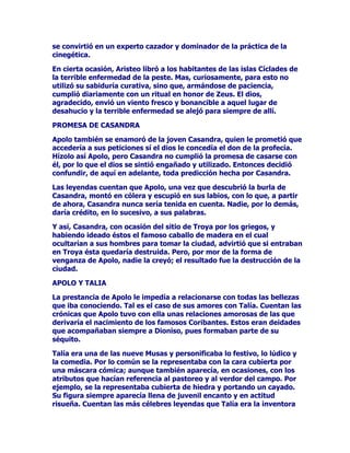 GHOLQFLGHQWHWRPyODGHFLVLyQGHKDFHUVHFDUJRGHODFULDWXUDWDQ
SURQWRIXHUDSDULGRSRU*HD

RVDTXHKL]RHOKLMR(ULFWRQLRJXDUGDGRGHODYLVWDGHWRGRVVREUH
WRGRSDUDHOLPLQDUODSRVLELOLGDGGHTXHHOSRFRTXHULGR3RVHLGyQ
VLJXLHUDFRQODEURPDIXHVDFDGRGHO2OLPSROOHYDGRDODFRUWHGHOUH
pFURSHSDUDPiVWDUGHOOHJDUWDPELpQDOWURQRGH$WHQDVFRPR
VXFHVRUGHVXSDGUHDGRSWLYRTXLHQDGHPiVGHFDXWRSUXGHQWHHQVX
UHLQDGRDPHGLRFDPLQRHQWUHGLRVHVKpURHVIXHFpOHEUHSRUVHU
DGPLQLVWUDGRUSHUIHFWRHLQQRYDGRUHQODVOHHVGHODUHOLJLyQGHOD
SROtWLFD

3$,),$'25$

6LVHHVWXGLDQORVWH[WRVFOiVLFRVDSDUWHGHHVWDVGLVSDULGDGHVVREUHVX
QDFLPLHQWRSDWHUQLGDGVXVFRPSOLFDGDVUHODFLRQHVFRQHOUHVWRGH
ORVGLRVHVPDRUHVPHQRUHVYHPRVFyPRODOHFFLyQGHODPXHUWHGH
3DODVWUDQVIRUPDODSULPLWLYDILJXUDGHJXHUUHUDGHFLGLGDHQRWUD
GLYLQLGDGDODTXHOHSUHRFXSDPiVODVHJXULGDGODHVWDELOLGDGODSD]
TXHODVDUPDVYLFWRULRVDV(VXQGLRVDGHVDUPDGDQRFRPR$UWHPLV
TXHYDHTXLSDGDGHVXDUFRVHJXLGDSRUVXVOHEUHOHVQLWLHQHHOSRUWH
EULOODQWHGHOXQLIRUPDGR$UHV$WHQHDHVWiPiVSUHRFXSDGDHQHOKRJDU
TXHHQORVIUHQWHVGHEDWDOODVXLGHDHVTXHODSD]VHSXHGHORJUDU
TXHXQDFXHUGRHVPHMRUTXHXQDEDWDOODDXQTXHHOFODPRUGHOD
YLFWRULDFXDQGRH[LVWHWDOVXHQDUHVXHQDFRQPDRULQWHQVLGDGVH
FRQYLHUWHHQUHJRFLMRSRSXODUHQLQVWUXPHQWRGHDVFHQVLyQSDUDORV
KpURHV$WHQHDWLHQHDVXODGRDOE~KRSiMDURGHODVDELGXUtD
WDPELpQOHDFRPSDxDHOFXHUYRTXHHVXQDYHGRWDGDGHXQDHVSHFLDO
LQWHOLJHQFLDVLPEyOLFD

,19(1725$3$5$/$+80$1,'$'

6DELDGRPpVWLFDGHVSXpVGHKDEHUGHPRVWUDGRVXYDOtDPLOLWDU
$WHQHDVHGHGLFDDSHQVDUHQSURGHVXSXHEORDVXGHGLFDFLyQSRUORV
KXPDQRVVHOHDWULEXHQLQYHQFLRQHVGHWRGRWLSRSHURVLHPSUH
LQGXVWULRVDVGHVGHHODUDGRHOXJRTXHYDDXQFLUDODVEHVWLDVDO
DSDUHMRGHXQFDUURRGHHVHDUDGRKDVWDLQVWUXPHQWRVPXVLFDOHVFRPR
ODIODXWDRODFRUQHWDPHWiOLFDPDUFLDO7DPELpQHVTXLHQGLVHxDORV
YHKtFXORVWHUUHVWUHVRORVPDULQRVQRFRQWHQWDFRQHVHUHSHUWRULRGH
PiTXLQDVGHLQVWUXPHQWRVVHSRQHDSHQVDUHQFyPRVHJXLU
IDFLOLWDQGRODH[LVWHQFLDDVXJUH3DUDODVPXMHUHV$WHQHDGHVDUUROOD
ODVDUWHVFXOLQDULDVODKLODWXUDHOWHMLGR3DUDORVTXHTXLHUHQFRQRFHU
ORVVHFUHWRVGHOFiOFXOR$WHQHDSUHSDUDODDULWPpWLFDQRVHGHWLHQH
DKtHVODSULPHUDDOIDUHUDODUHVSRQVDEOHGHHVHLQYHQWRWDQSUiFWLFR
SDUDGRPDUDODVFDEDOOHUtDVHOERFDGRODEULGDRPRQRSRGtDVHU
PHQRV3RVHLGyQVXULYDOFRQVWDQWHWDPELpQVHDWULEXHHOLQYHQWRGH
 