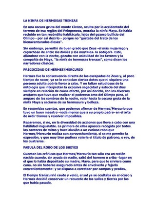 VHFRQYLUWLyHQXQH[SHUWRFD]DGRUGRPLQDGRUGHODSUiFWLFDGHOD
FLQHJpWLFD

(QFLHUWDRFDVLyQ$ULVWHROLEUyDORVKDELWDQWHVGHODVLVODVtFODGHVGH
ODWHUULEOHHQIHUPHGDGGHODSHVWH0DVFXULRVDPHQWHSDUDHVWRQR
XWLOL]yVXVDELGXUtDFXUDWLYDVLQRTXHDUPiQGRVHGHSDFLHQFLD
FXPSOLyGLDULDPHQWHFRQXQULWXDOHQKRQRUGH=HXV(OGLRV
DJUDGHFLGRHQYLyXQYLHQWRIUHVFRERQDQFLEOHDDTXHOOXJDUGH
GHVDKXFLRODWHUULEOHHQIHUPHGDGVHDOHMySDUDVLHPSUHGHDOOt

3520(6$'($6$1'5$

$SRORWDPELpQVHHQDPRUyGHODMRYHQDVDQGUDTXLHQOHSURPHWLyTXH
DFFHGHUtDDVXVSHWLFLRQHVVtHOGLRVOHFRQFHGtDHOGRQGHODSURIHFtD
+t]RORDVt$SRORSHURDVDQGUDQRFXPSOLyODSURPHVDGHFDVDUVHFRQ
pOSRUORTXHHOGLRVVHVLQWLyHQJDxDGRXWLOL]DGR(QWRQFHVGHFLGLy
FRQIXQGLUGHDTXtHQDGHODQWHWRGDSUHGLFFLyQKHFKDSRUDVDQGUD

/DVOHHQGDVFXHQWDQTXH$SRORXQDYH]TXHGHVFXEULyODEXUODGH
DVDQGUDPRQWyHQFyOHUDHVFXSLyHQVXVODELRVFRQORTXHDSDUWLU
GHDKRUDDVDQGUDQXQFDVHUtDWHQLGDHQFXHQWD1DGLHSRUORGHPiV
GDUtDFUpGLWRHQORVXFHVLYRDVXVSDODEUDV

DVtDVDQGUDFRQRFDVLyQGHOVLWLRGH7URDSRUORVJULHJRV
KDELHQGRLGHDGRpVWRVHOIDPRVRFDEDOORGHPDGHUDHQHOFXDO
RFXOWDUtDQDVXVKRPEUHVSDUDWRPDUODFLXGDGDGYLUWLyTXHVLHQWUDEDQ
HQ7URDpVWDTXHGDUtDGHVWUXLGD3HURSRUPRUGHODIRUPDGH
YHQJDQ]DGH$SRORQDGLHODFUHyHOUHVXOWDGRIXHODGHVWUXFFLyQGHOD
FLXGDG

$32/27$/,$

/DSUHVWDQFLDGH$SROROHLPSHGtDDUHODFLRQDUVHFRQWRGDVODVEHOOH]DV
TXHLEDFRQRFLHQGR7DOHVHOFDVRGHVXVDPRUHVFRQ7DOtDXHQWDQODV
FUyQLFDVTXH$SRORWXYRFRQHOODXQDVUHODFLRQHVDPRURVDVGHODVTXH
GHULYDUtDHOQDFLPLHQWRGHORVIDPRVRVRULEDQWHV(VWRVHUDQGHLGDGHV
TXHDFRPSDxDEDQVLHPSUHD'LRQLVRSXHVIRUPDEDQSDUWHGHVX
VpTXLWR

7DOtDHUDXQDGHODVQXHYH0XVDVSHUVRQLILFDEDORIHVWLYRORO~GLFR
ODFRPHGLD3RUORFRP~QVHODUHSUHVHQWDEDFRQODFDUDFXELHUWDSRU
XQDPiVFDUDFyPLFDDXQTXHWDPELpQDSDUHFtDHQRFDVLRQHVFRQORV
DWULEXWRVTXHKDFtDQUHIHUHQFLDDOSDVWRUHRDOYHUGRUGHOFDPSR3RU
HMHPSORVHODUHSUHVHQWDEDFXELHUWDGHKLHGUDSRUWDQGRXQFDDGR
6XILJXUDVLHPSUHDSDUHFtDOOHQDGHMXYHQLOHQFDQWRHQDFWLWXG
ULVXHxDXHQWDQODVPiVFpOHEUHVOHHQGDVTXH7DOtDHUDODLQYHQWRUD
 