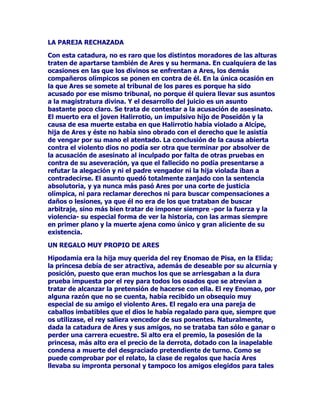 HQDPRUDGRVDFRPR6HOHQHODLQTXLHWDGHIHQVRUDGHDQLPDOHVSDUD
SURYHFKRGHFD]DGRUHVGHSURWHFWRUDGHORVERVTXHVSDUDGLVIUXWHGH
ORVPRUWDOHV

RPRSDVDFRQFDVLWRGRVORVGLRVHVGHODDQWLJHGDGVXSDSHOQXQFD
TXHGDSHUIHFWDPHQWHGHILQLGRDXQRXRWURODGRGHODUDDHQWUH
ERQGDGPDOGDG$UWHPLVIOXFW~DDODPDQHUDTXHORVVHUHVKXPDQRV
VDEHQTXHHOORVORKDFHQHQWUHPXFKRVPDWLFHVVLQTXHGDU
HQWHUDPHQWHHQHOEODQFRSXURQLHQHOGHVHVSHUDGRSR]RVLQVDOLGDGHO
QHJURDEVROXWRDOPRGRGHODVKDJLRJUDItDVRGHODVFRQGHQDVWRWDOHV
GHODVUHOLJLRQHVGHOOLEURGHOWUtRMXGHRFULVWLDQROiPLFR3HURWDPELpQ
HVQHFHVDULRGHFLUTXHHVDWULQLGDGWDQTXHULGDGHVSXpVSRUORV
FULVWLDQRVQRHVH[FOXVLYDGH$UWHPLVVLQRTXHRWUDGHVXVJUDQGHV
FRPSDxHUDVROtPSLFDV$WHQHDWDPELpQHUDQLxDTXHMXJDEDDOD
JXHUUDFRQ3DODVGRQFHOODYHVWLGDGHSLHOHVGHFDEUDDOHVWLORGHORV
OLELRVDUPDGDFRPRJXHUUHURSDUDODVRFDVLRQHVHQODVTXHODEDWDOOD
HUDLQHYLWDEOHPXMHUPDGXUDVDELDHQFRPSDxtDGHOFXHUYRGHO
E~KR7UHVHUDQODVHVWDFLRQHVGHODxRSDUDORVJULHJRVLQYLHUQR
SULPDYHUDYHUDQRWUHVODVHVIHUDVGHO8QLYHUVRFHOHVWLDOWHUUHQD
VXEWHUUiQHDWUHVODVIDVHVGHODOXQDQXHYDFUHFLHQWHYLHMD(O
Q~PHURWUHVWHQtDXQVLJQLILFDGRPiJLFRGLYLQRQRHVGHH[WUDxDU
SXHVTXHXQDGHLGDGGHODFDWHJRUtDGH$UWHPLVIXHUDDVFHQGLHQGRSRU
ODHVFDODGHOUHFRQRFLPLHQWRKDVWDOOHJDUDSRVHHUHOODWDPELpQODV
WUHVFDUDVTXHODGDEDQODFDWHJRUtDGHPi[LPDUHSUHVHQWDFLyQGLYLQD

$57(0,6686'21(//$6

6LLPSRUWDQWHHV$UWHPLVQRPHQRVLPSRUWDQFLDWLHQHODDPSOLD
FRPLWLYDGHQLQIDVTXHURGHDDODGLRVD6HWUDWDGHRFKHQWDEHOOtVLPDV
QLQIDVGRQFHOODVTXHVHKDQFRPSURPHWLGRFRQVXGLRVDDODYLUJLQLGDG
ORTXHYDDKDFHUTXHVHGHVSLHUWHQODFXULRVLGDGORVGHVHRVGHGLRVHV
KpURHVDOUHGHGRUGHHVWDFRUWHGHMRYHQFLWDVGHYLUJLQDOHVQLxDVGH
QXHYHDxRVHOHJLGDVSRU$UWHPLVPLVPDHQODVEUDYDVDJXDVGHO
2FpDQRHQODVPiVUHPDQVDGDVGHOUtR$PQLVRVGHUHWD
1DWXUDOPHQWHFRQHOSDVRGHOWLHPSRORVDUWLVWDVKDQLGRDxDGLHQGR
DxRVKDQGHVDUUROODGRODVIRUPDVGHODVQLxDVSULPLWLYDVKDVWDTXH
FRQVLJXLHURQKDFHUODVQ~ELOHVVXPDPHQWHGHVHDEOHVSHURHVWRHV
XQDFXHVWLyQGHELGDDODQHFHVLGDGGHDGHFXDUHOPLWRDODVH[LJHQFLDV
PRUDOHVGHFDGDpSRFDDTXHIXHUDGHOFRQWH[WRRULJLQDOJULHJRVH
KDFtDPXGXURHOTXHORVGLRVHVRORVKXPDQRVSXGLHUDQWUDWDUGH
DWURSHOODUDWDQLQRFHQWHVFULDWXUDVUHVXOWDEDPiVFRQYHQLHQWH
UHSUHVHQWDUDOFRURGHQLQIDVFRQEDVWDQWHPiVSHVRHQYHUJDGXUDTXH
ODVLQIDQWLOHVYtUJHQHV3HURDQWHVGHVHJXLUDGHODQWHKHPRVGHFRQWDU
ODKLVWRULDGH$UWHPLVOD'LDQDGHORVURPDQRVWDOFRPRVHQDUUDHQ
ORVWH[WRVFOiVLFRVFRQRFLGRV
 