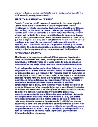 VLJQLILFDGRV,QWHUSUHWDUWRGRHVHFRQMXQWRGHVtPERORVHVWDED
FRQVLGHUDGRFRPRXQYHUGDGHURDUWH

/DWRUWXJDIRUPDEDSDUWHGHORVPLWRVRULHQWDOHVVHODUHODFLRQDEDFRQ
ODWLHUUDFRQHOFLHORDTXHVXFRQFKDVXSHULRUFRQILJXUDGHEyYHGD
VLPEROL]DEDHOFLHORVXFRQFKDLQIHULRUFRQILJXUDFXDGUDGD
UHSUHVHQWDEDDODWLHUUD

$552-$'2'(/2/,032

/DPDQtDFOHSWyPDQDGH+HUPHVOHFRVWyHQRFDVLRQHVVHULRV
GLVJXVWRVHOPiVLPSRUWDQWHGHHOORVIXHDFDVRVXH[SXOVLyQGHO
2OLPSR

HVTXHQRKXERDWULEXWRGHGHLGDGDOJXQDTXHQRVXIULHUDOD
DSHWHQFLDGHHVWHLOXVWUHODGUyQXHQWDQODVFUyQLFDVTXHHQFLHUWD
RFDVLyQHOGLRVGHO$PRUQRSXGRGLVSDUDUVXVGDUGRVFHUWHURVSRUTXH
+HUPHVOHKDEtDUREDGRHOFDUFDMFRQWRGDVVXVIOHFKDV

/RPLVPROHVXFHGLyDODEHOODGLRVD$IURGLWD9HQXVTXHQRSXGRKDFHU
UHDOLGDGHOVXHxRGHXQDGHVXVFRQTXLVWDVSRUTXHHOFLQWXUyQGRQGH
JXDUGDEDVXVHQFDQWRVOHIXHVXVWUDtGRSRU+HUPHV

(VWRVRWURVURERVFROPDURQODSDFLHQFLDGHORVGLRVHVGHO2OLPSR
TXLHQHVGHFLGLHURQSRUXQDQLPLGDGH[SXOVDUD+HUPHVGHWDQLGtOLFR
OXJDU

6LQHPEDUJRHOSRGHURVR=HXVQRWDUGDUtDHQSHUGRQDUORHQ
SHUPLWLUOHGHQXHYRDFRPRGDUVHHQODPRUDGDGHORVGLRVHV

'HDKRUDHQDGHODQWHWHQGUtDXQILHOVHUYLGRUSDUDWRGRORTXHHOUHGHO
2OLPSRJXVWHPDQGDU

$/*20$648(816,03/(5($'(52

+HUPHVFXPSOLUiODVyUGHQHVGH=HXVVLQGXGDUORQLXQLQVWDQWHSRU
PXGHVDJUDGDEOHVTXHpVWDVVHDQ7DOGLVSRVLFLyQOHKDYDOLGRHOWtWXOR
GHPHQVDMHURGHORVGLRVHVVHUiXQILHOHLPSODFDEOHHMHFXWRUGHOD
YROXQWDGGH=HXVHOFXDOOHWRPDUiDGHPiVFRPRDVHVRUFRQVHMHUR
VREUHWRGROHFRQVXOWDUiUHVSHFWRDFLHUWRVDVXQWRVTXHSRUVXSHFXOLDU
QDWXUDOH]DUHVXOWDQFLHUWDPHQWHGHVDJUDGDEOHV

$OJXQRVHQFDUJRVTXH+HUPHVFXPSOLUiVLQYDFLODUUHVXOWDQFXDQGR
PHQRVFUXHOHVHLQQHFHVDULRV(QWUHpVWRVSRGHPRVFLWDUODRUGHQGH
GDUPXHUWHDOILHO$UJRVTXHFXVWRGLDEDSRUPDQGDWRGHODGLRVD+HUD
ODYDFDTXHpVWDKDEtDUHFLELGRFRPRUHJDORGH=HXVFODURTXHHO
DQLPDOQRHUDPiVTXHXQDGHODVPXFKDVTXHULGDVGHOUHGHO2OLPSR
 