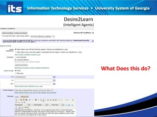 Desire2Learn
(Intelligent Agents)
What Does this do?
 
