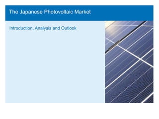 The Japanese Photovoltaic Market Introduction, Analysis and Outlook 