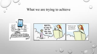 What we are trying to achieve
 